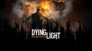 ИГРАЕМ В DYING LIGHT KOOP!!! часть вторая!!!