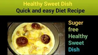 Easy Healthy Sweet Dish | Sugar free Healthy diet  Recipe | Easy Low cost Sweet dish recipe