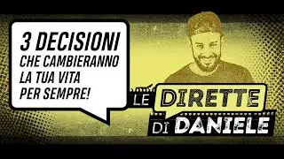 3 decisioni che cambieranno la tua vita per sempre.