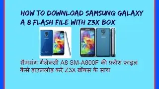 HOW TO DOWNLOAD SAMSUNG GALAXY A8 SM-A 800F FLASH FILE