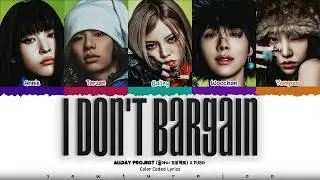 ALLDAY PROJECT x PUBG (올데이 프로젝트) -  'I DON'T BARGAIN' Lyrics [Color Coded /Han/Rom/Eng]