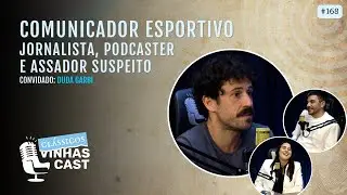 #168 Clássicos Vinhas Cast - Comunicador esportivo, jornalista e assador suspeito - Duda Garbi