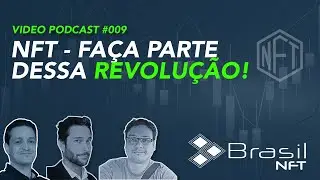 NFT: Aprofundando o conhecimento! com BrasilNFT - Ep. 009