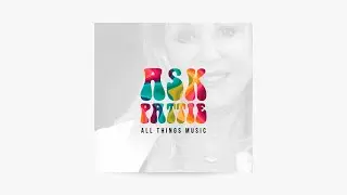 Ask Pattie : All Things Music