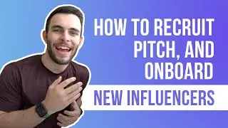 How to Recruit, Pitch, and Onboard Influencers For Your Brand Ambassador Program