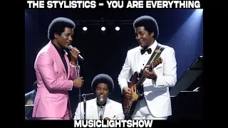 The Stylistics - You Are Everything - MusicLightShow