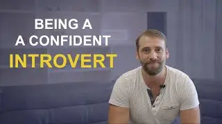 5 Steps To Build Confidence As An Introvert