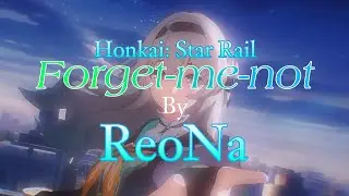 Honkai: Star Rail Season 2 Anime Ending 3 | [ReoNa - Forget-me-not]