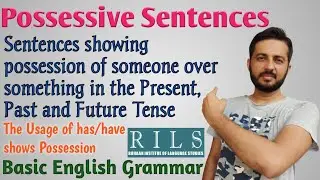 What is Possessive Sentence? | The concept of using Has\have in all Tenses | RILS The Lingua Expert