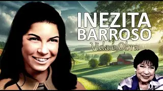 INEZITA BARROSO: VIDA E OBRA