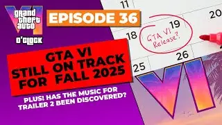 GTA VI still on track for Fall 2025 - GTA VI O'clock - Episode 36
