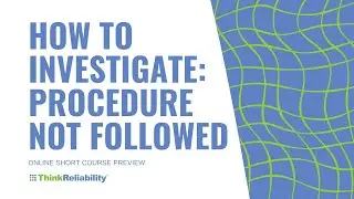 How to Investigate Procedure Not Followed Course Overview
