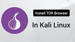 Install Tor Browser In Kali Linux