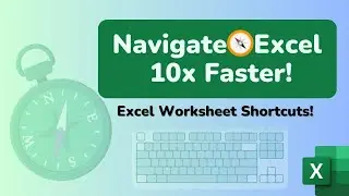 Navigate Excel Workbooks 10 Times Faster with These SHORTCUTS