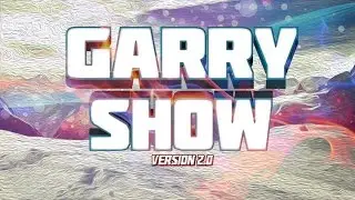 Garry Show 2.0