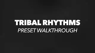 Tribal Rhythms | Kontakt Preset Walkthrough | Rast Sound