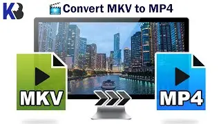 How to convert MKV to MP4 (2022) // KB Tech