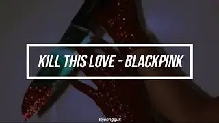 Kill This Love – BLACKPINK // (Sub. Español)