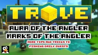 TROVE | DEEP DIVE;  Aura of the Angler & Marks of the Angler! | Fishing Guide & Tutorial