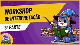 WORKSHOP DE INTERPRETAÇÃO - PARTE 3 - PdA #215