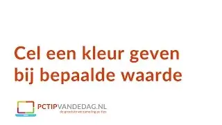 Excel: cel een kleur geven bij een bepaalde waarde