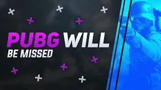 Pubg you will be missed