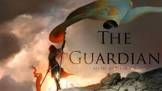 Epic Music -  The Guardian by Steve Syz