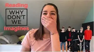 Reading Why Don t We imagines