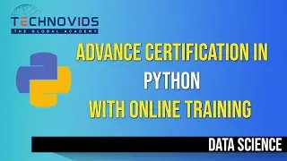 Advanced Certification in Python with Online Training | Python for data Science | Technovids