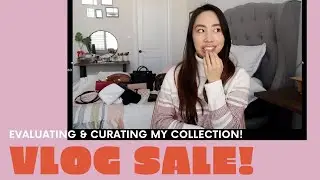 Evaluating & Curating My Luxury Collection: VLOG SALE!