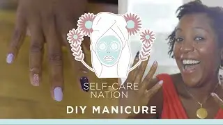 How to Do a Manicure At Home, with Maya Feller | Self-Care Nation | Well+Good