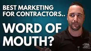 Getting More Jobs From Word of Mouth - Contractor Marketing 2023