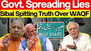 'Sibal Spitting Truth Over WAQF Board  '', Govt. Spreading Lies #lawchakra #supremecourtofindia