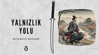 Miyamoto Musashi'den Hayat Dersleri | Podcast