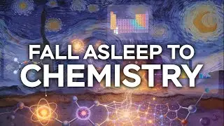 2 HOURS of General Chemistry Explained to Fall Asleep to