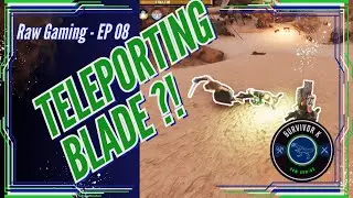 EP 08: Is that a Teleporting Blade?! - Conan Exiles RAW Playthrough