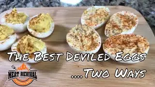 The Best Deviled Eggs | Two Ways