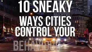 10 Sneaky Ways Cities Control Your Behaviour