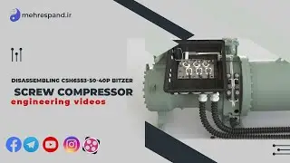 Disassembling CSH6553-50-40p Bitzer screw compressor دمونتاژ کمپرسور بیتزر اسکرو(OVERHAULING)