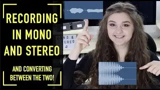 Recording in Mono and Stereo (and Changing Between the Two!!)