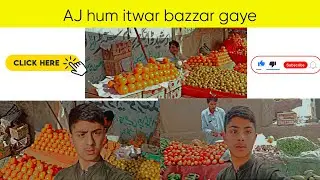 Aj Hum Gaye Itwar bazzar SUNDAY ll BAZZAR VLOG ll SUNDAY VLOG ll