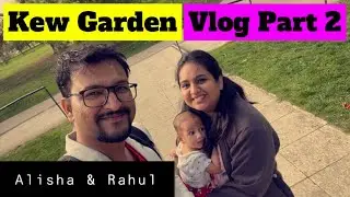 Kew Gardens London | The Royal Botanic Garden | Weekend getaway | Vlog Part 2 @OfficialAlira