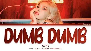 Somi - Dumb Dumb (Color Coded Han|Rom|Eng Lyrics)