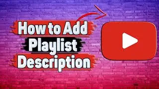 How to Add Playlist Description on YouTube?