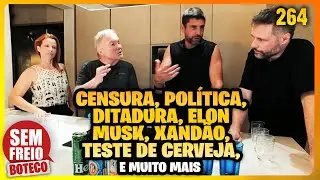 Censura, Política, Elon Musk, Xandão, Teste Cerveja e mais – Papo no Boteco - PODCAST SEM FREIO #264