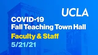 Preparing to Teach in the Fall Faculty & Staff Town Hall - May 21, 2021