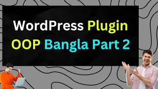 Create a WordPress Plugin with OOP - Part 2 (Bangla)