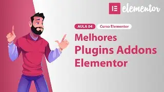 Aula 04 – Melhores Plugins Addons de Elementor – Curso Elementor 2024