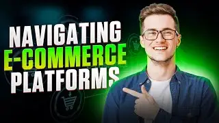 Navigating E-commerce Platforms