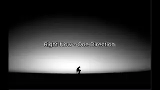 Right Now - One Direction (Lyrics)
